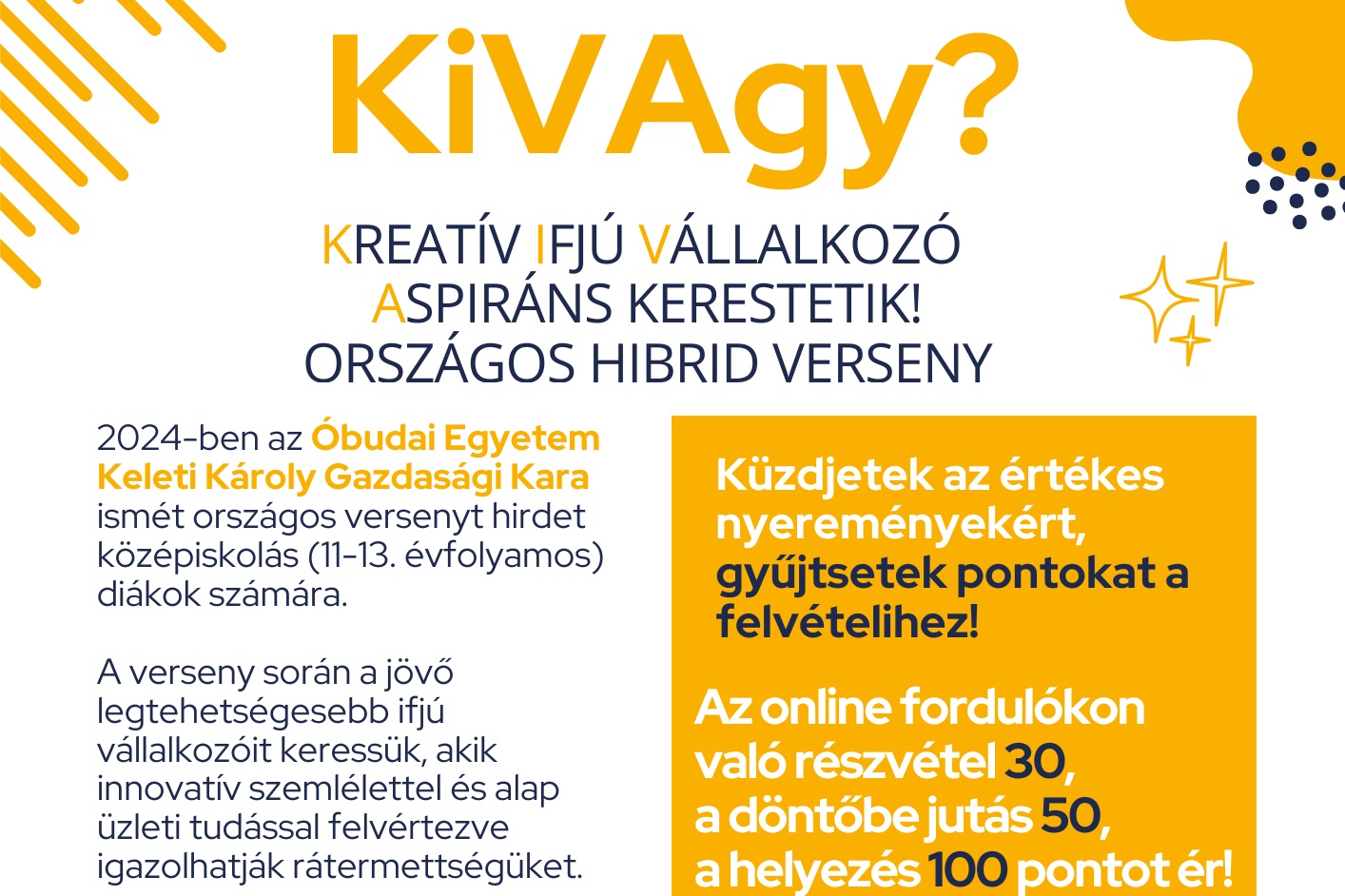 KIVAgy (Kreatív Ifjú Vállalkozó Aspiráns kerestetik) országos hibrid középiskolás verseny REGISZTRÁCIÓS HATÁRIDŐ: 2024. november 10.!