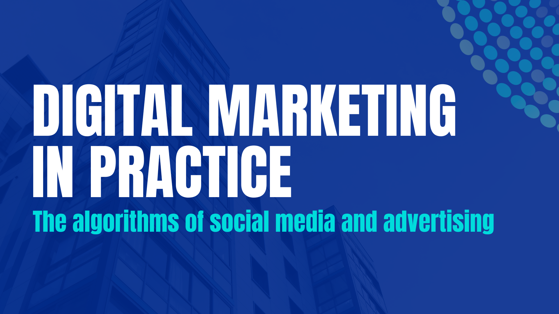 Digital Marketing in Practice – Discover What Really Happens Behind the Social Media Algorithms!